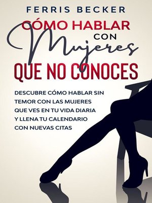 Cómo Hablar con Mujeres que no Conoces - ebook